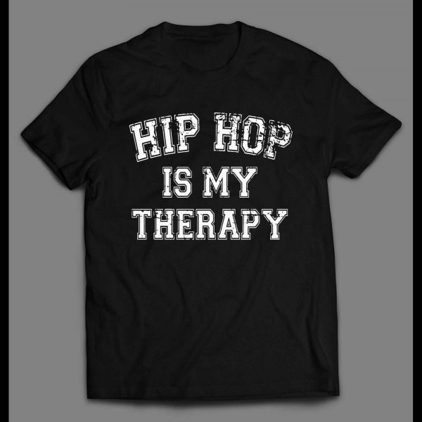 HIP HOP IS MY THERAPY CUSTOM OLDSKOOL SHIRT