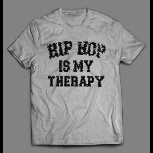HIP HOP IS MY THERAPY CUSTOM OLDSKOOL SHIRT