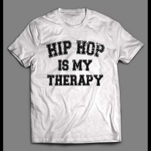 HIP HOP IS MY THERAPY CUSTOM OLDSKOOL SHIRT