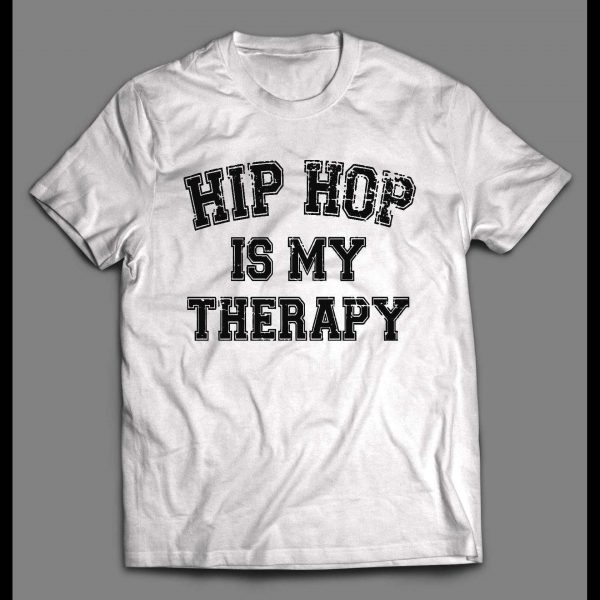 HIP HOP IS MY THERAPY CUSTOM OLDSKOOL SHIRT