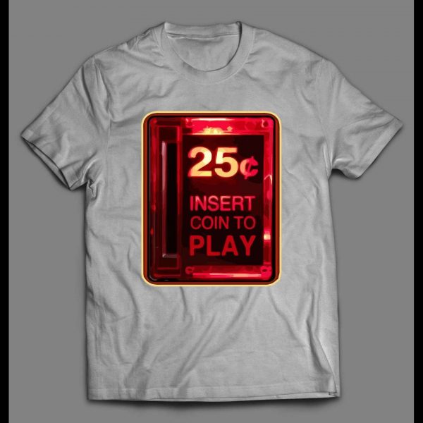 INSERT COIN TO PLAY OLDSKOOL ARCADE SHIRT