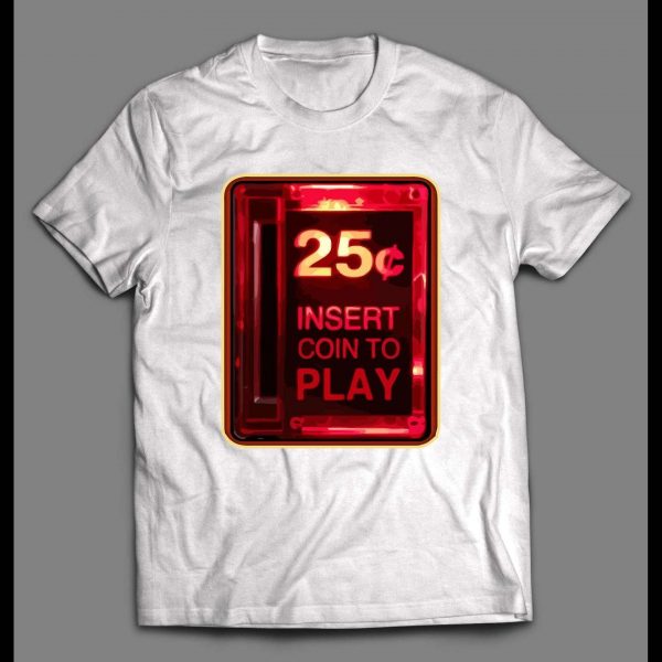 INSERT COIN TO PLAY OLDSKOOL ARCADE SHIRT