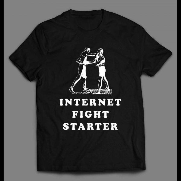 INTERNET FIGHT STARTER SHIRT