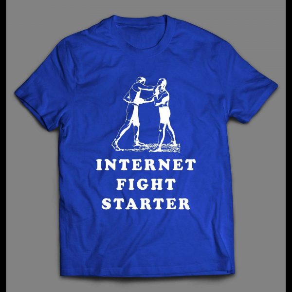 INTERNET FIGHT STARTER SHIRT