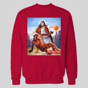 NOT TODAY SATAN JESUS CROSSOVER BASKETBALL PARODY HOODIE / SWEATSHIRT