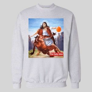 NOT TODAY SATAN JESUS CROSSOVER BASKETBALL PARODY HOODIE / SWEATSHIRT