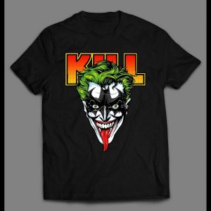 JOKER KILL ROCK BAND PARODY HIGH QUALITY SHIRT