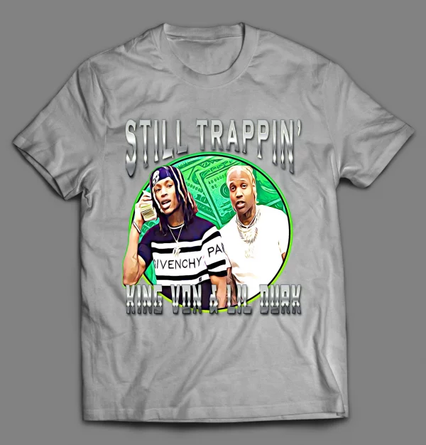 2020 RAPPERS STILL TRAPPIN' SHIRT
