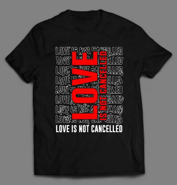 LOVE IS NOT CANCELED VALENTINE SHIRT