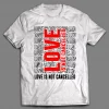 LOVE IS NOT CANCELED VALENTINE SHIRT