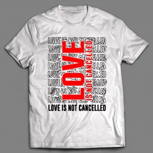LOVE IS NOT CANCELED VALENTINE SHIRT