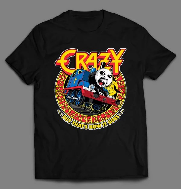 THE CRAZY TRAIN X THOMAS THE TRAIN PARODY SHIRT THE CRAZY TRAIN X THOMAS THE TRAIN PARODY SHIRT