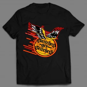 SNITCHES GET STITCHES CUSTOM SHIRT