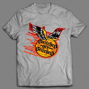 SNITCHES GET STITCHES CUSTOM SHIRT