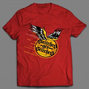 SNITCHES GET STITCHES CUSTOM SHIRT