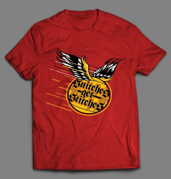 SNITCHES GET STITCHES CUSTOM SHIRT