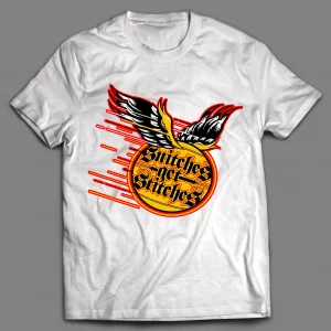 SNITCHES GET STITCHES CUSTOM SHIRT