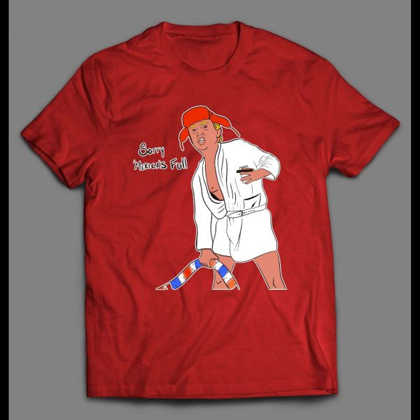 THE DONALD "SORRY 'MERICA'S FULL" COSUIN EDDIE PARODY SHIRT