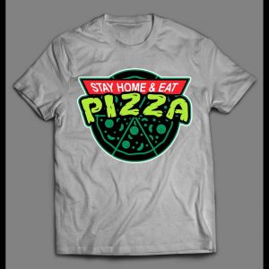 STAY HOME EAT PIZZA PANDEMIC 2020 TMNT PARODY SHIRT