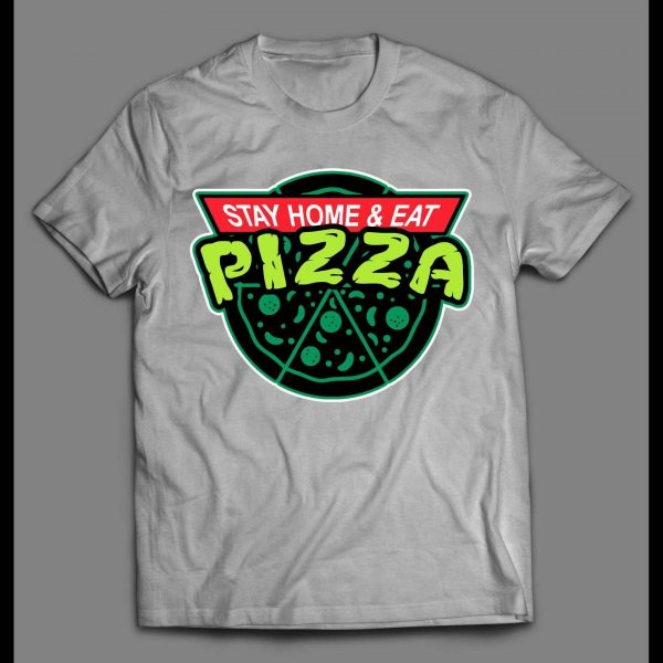 STAY HOME EAT PIZZA PANDEMIC 2020 TMNT PARODY SHIRT