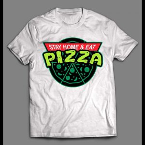 STAY HOME EAT PIZZA PANDEMIC 2020 TMNT PARODY SHIRT