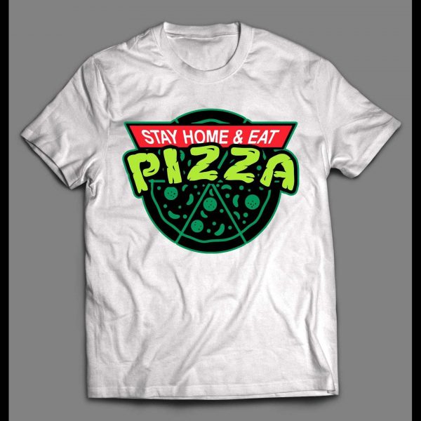 STAY HOME EAT PIZZA PANDEMIC 2020 TMNT PARODY SHIRT