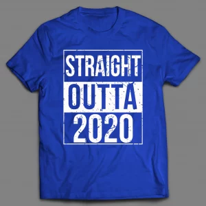 STRAIGHT OUTTA 2020 NEW YEARS PANDEMIC SHIRT