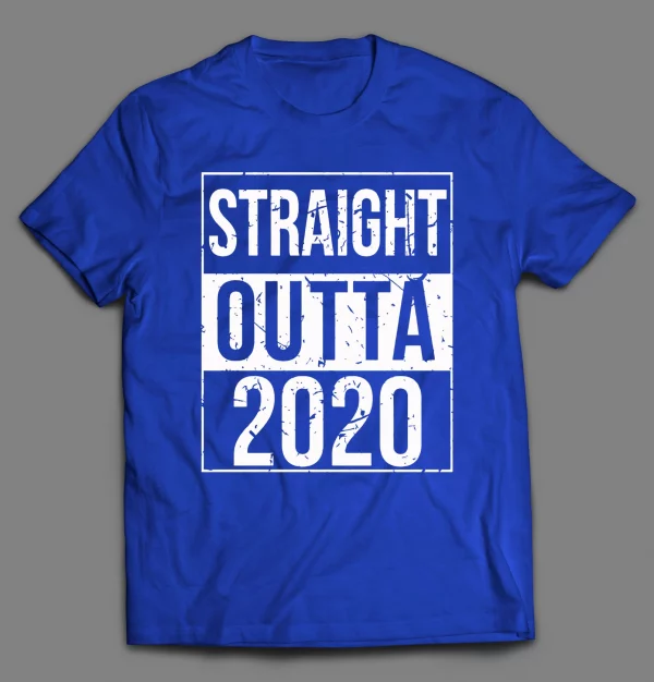 STRAIGHT OUTTA 2020 NEW YEARS PANDEMIC SHIRT