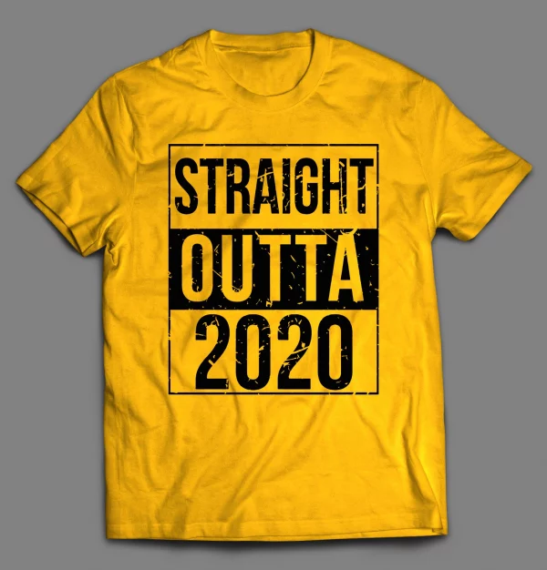 STRAIGHT OUTTA 2020 NEW YEARS PANDEMIC SHIRT