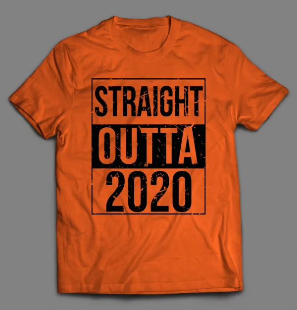 STRAIGHT OUTTA 2020 NEW YEARS PANDEMIC SHIRT