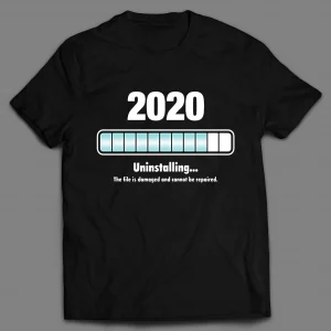 NEW YEARS UNINSTALLING 2020 SHIRT