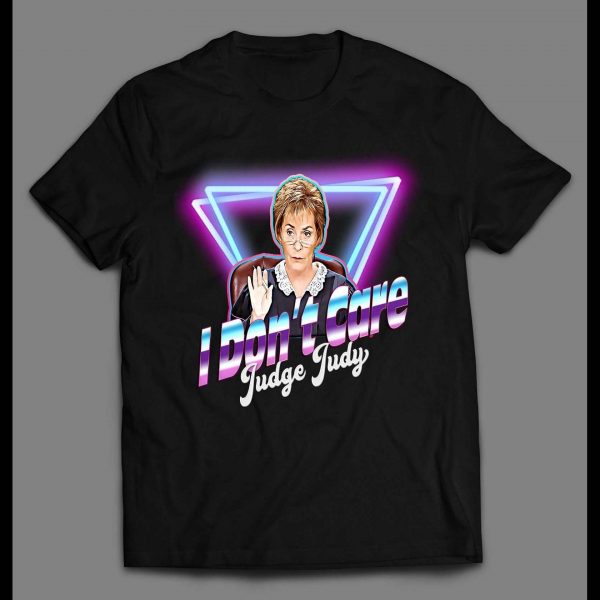 RETRO STYLE JUDGE JUDY I DON'T CARE SHIRT