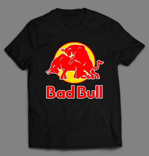 BAD BULL ENERGY DRINK PARODY SHIRT