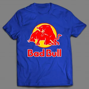 BAD BULL ENERGY DRINK PARODY SHIRT