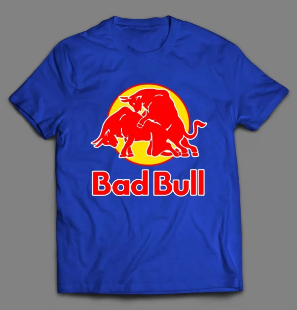 BAD BULL ENERGY DRINK PARODY SHIRT