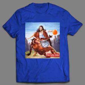 NOT TODAY SATAN JESUS CROSSOVER BASKETBALL PARODY SHIRT