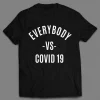 EVERYBODY VS COVID 19 PANDEMIC SHIRT