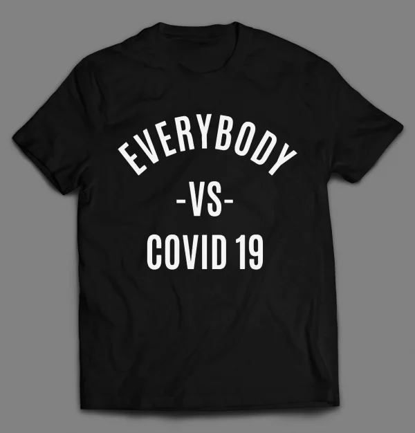 EVERYBODY VS COVID 19 PANDEMIC SHIRT