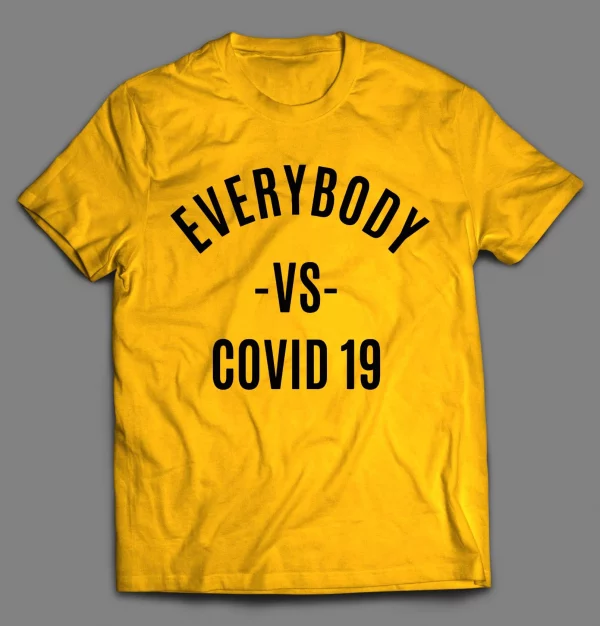 EVERYBODY VS COVID 19 PANDEMIC SHIRT