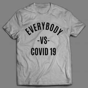 EVERYBODY VS COVID 19 PANDEMIC SHIRT
