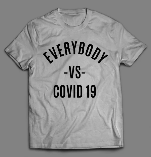 EVERYBODY VS COVID 19 PANDEMIC SHIRT
