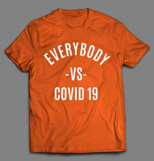 EVERYBODY VS COVID 19 PANDEMIC SHIRT