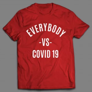 EVERYBODY VS COVID 19 PANDEMIC SHIRT