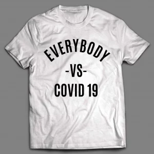 EVERYBODY VS COVID 19 PANDEMIC SHIRT