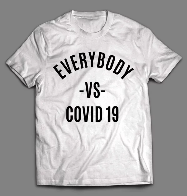 EVERYBODY VS COVID 19 PANDEMIC SHIRT