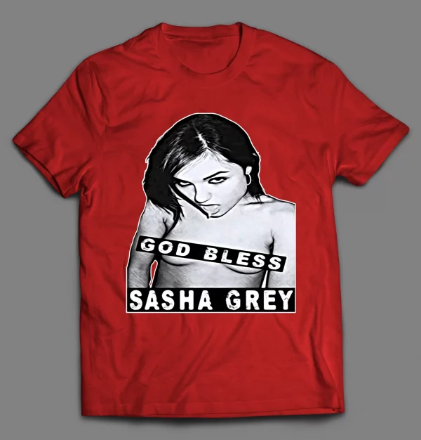 GOD BLESS SASHA ADULT MOVIE STAR SHIRT