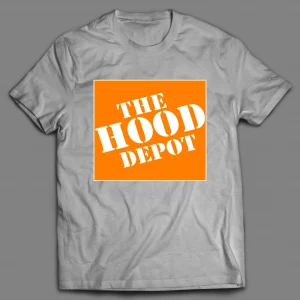 THE HOOD DEPOT PARODY SHIRT