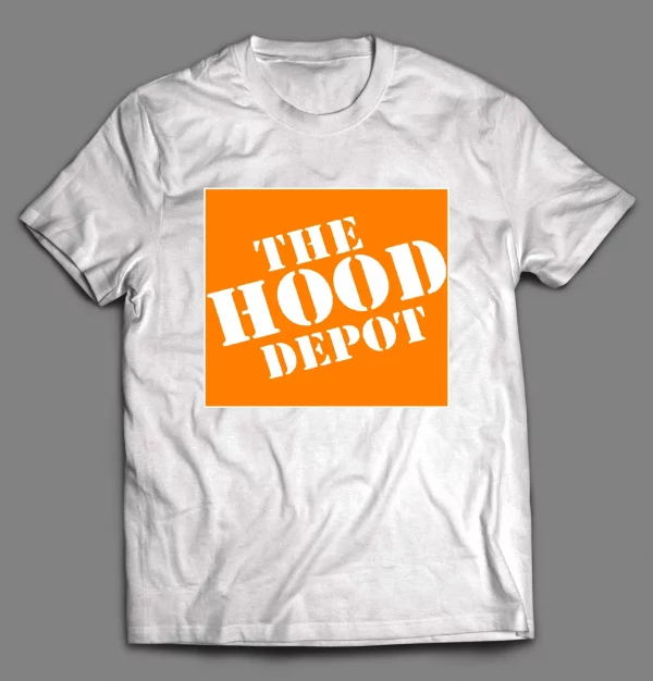 THE HOOD DEPOT PARODY SHIRT