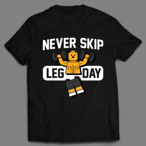 NEVER SHIP LEG DAY WORKOUT GYM SHIRT
