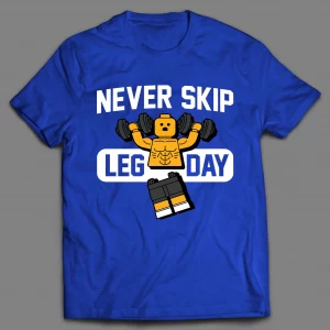 NEVER SHIP LEG DAY WORKOUT GYM SHIRT